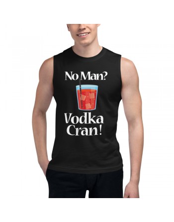 No Man? Vodka Cran! -...